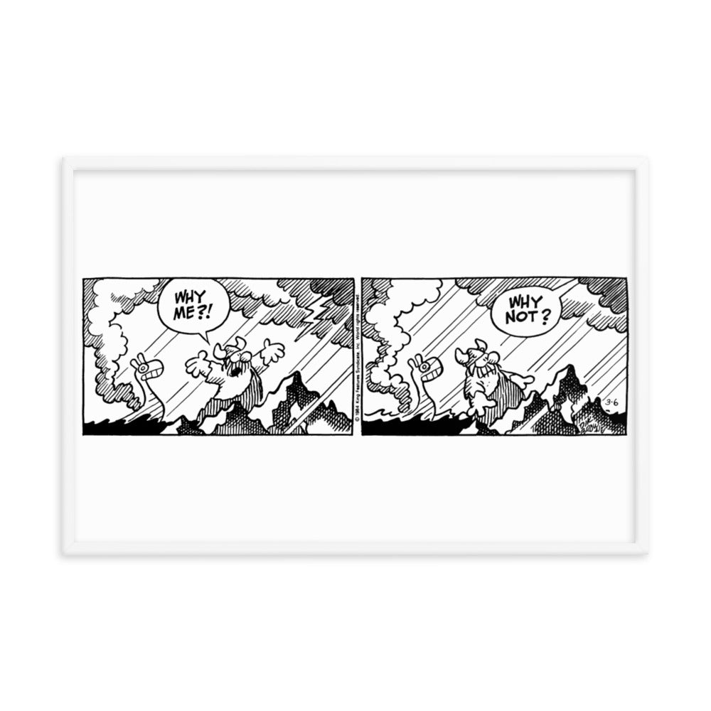 Hagar Why me?! Why Not! Framed Print