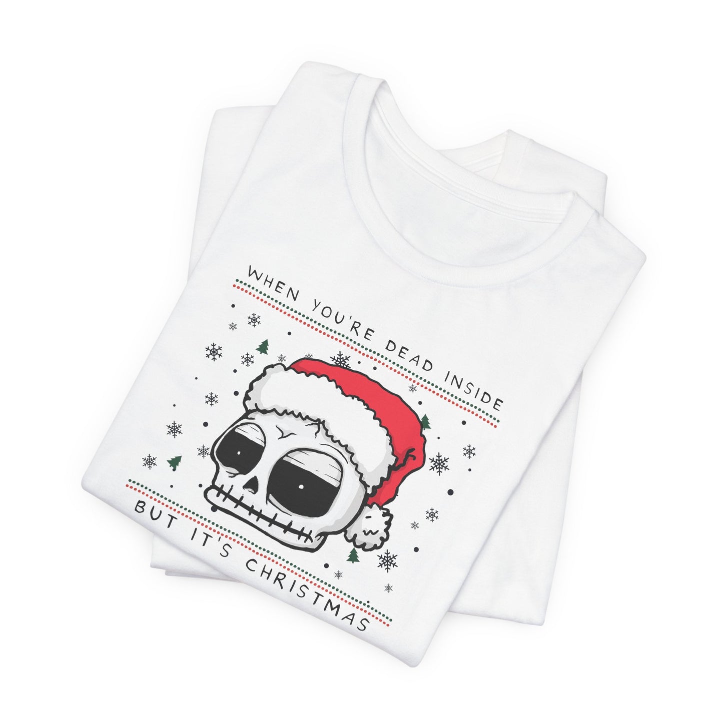 Never Been Deader | Dead Inside Christmas Tee: Celebrate the Holidays with Quirky Humor