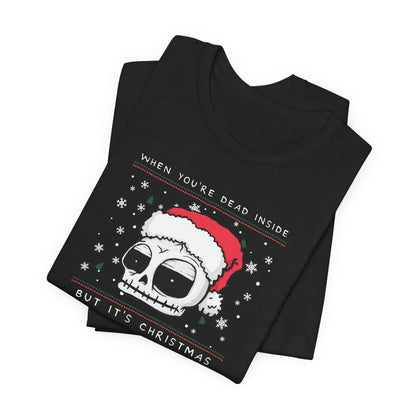 Never Been Deader | Dead Inside Christmas Tee: Celebrate the Holidays with Quirky Humor