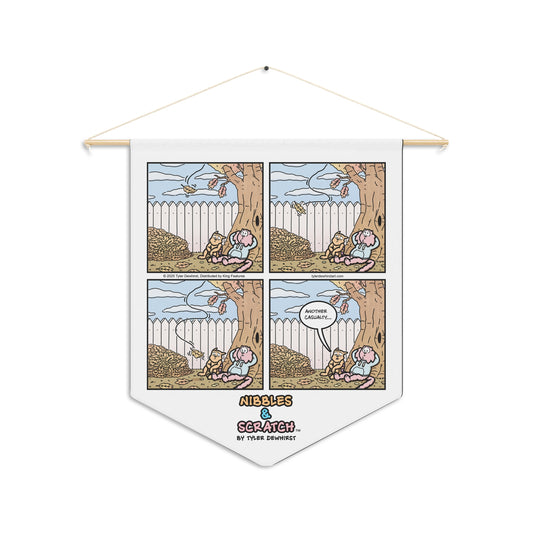 Nibbles & Scratch Wall Pennant — “Another Casualty...”
