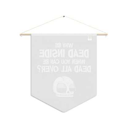 Never Been Deader- Dead all over Wall Pennant