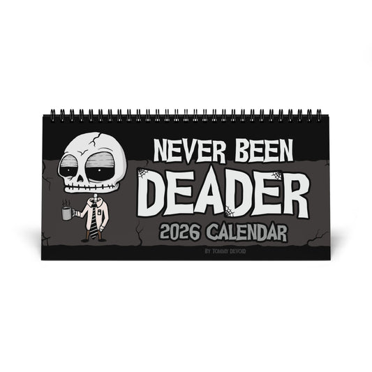 Never Been Deader-  2026 Desk Calendar