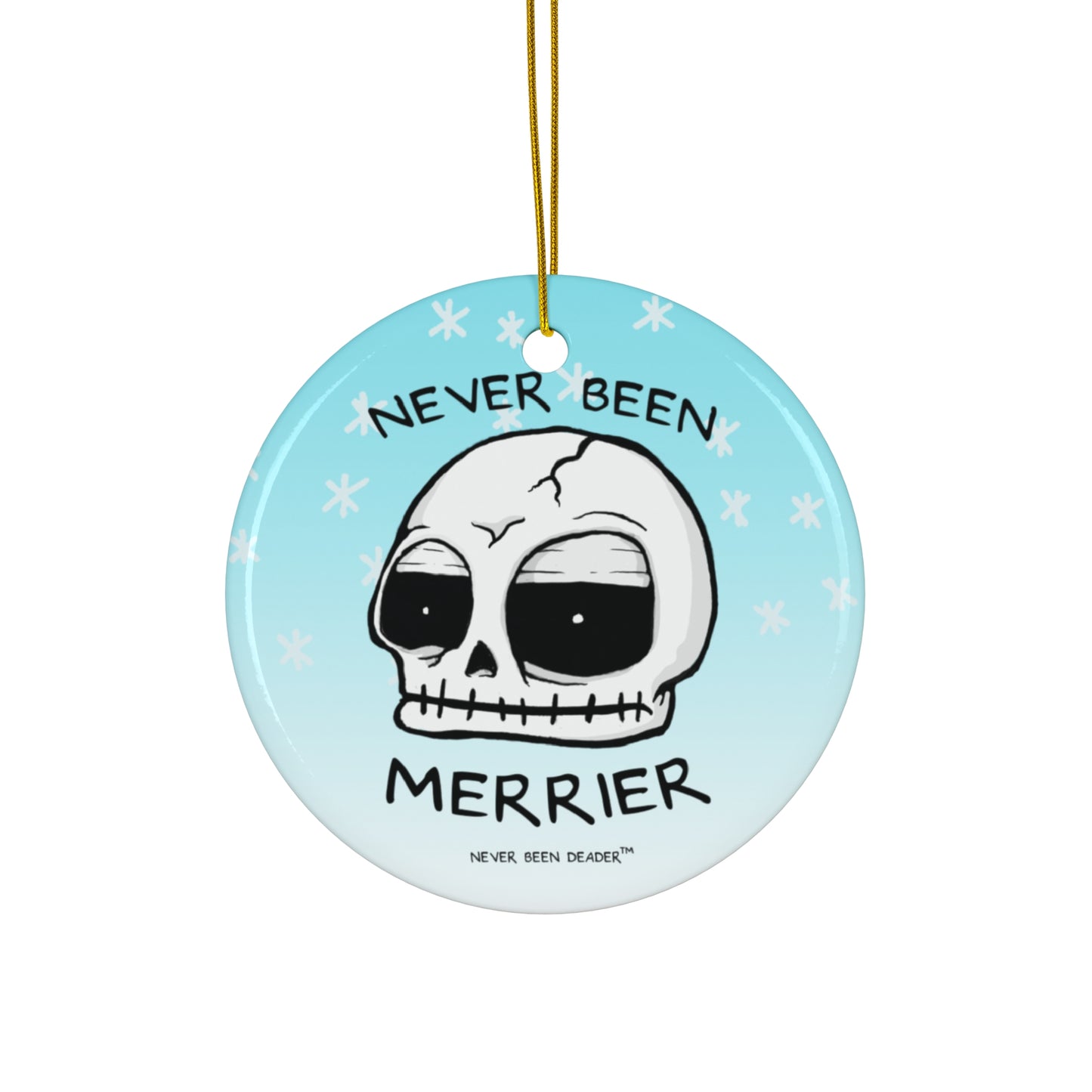 Never Been Deader "Never Been Merrier" Ceramic Holiday Ornament